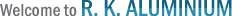 Welcome to R. K. Aluminium